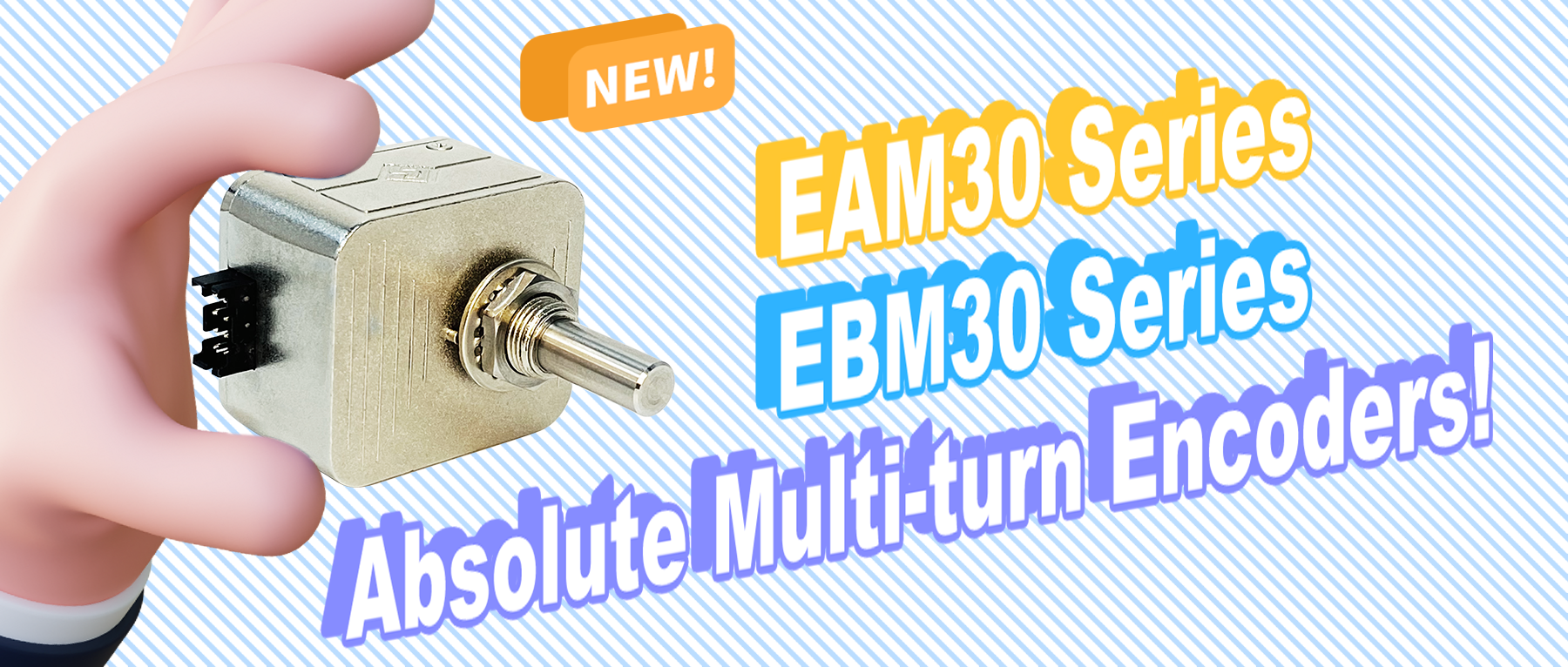 New Product Launch &mdash;&mdash;EAM30 and EBM30 Series Absolute Multi-turn Encoders!